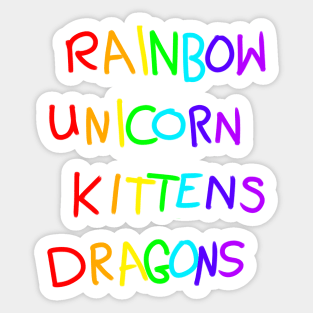 Rainbows dragons unicorns and cats Sticker